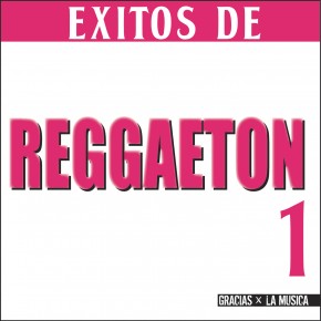 Éxitos de Reggaeton 1