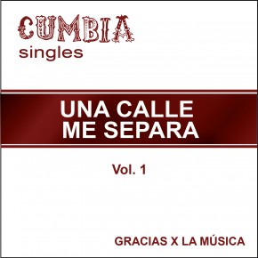 Cumbia Singles - Una calle me separa - Vol. 1