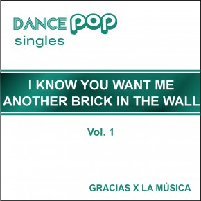 Dance Pop Singles - I know You Want Me / Another Brick in the Wall - Vol. 1