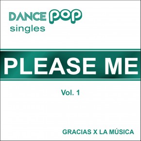 Dance Pop Singles - Please Me - Vol. 1