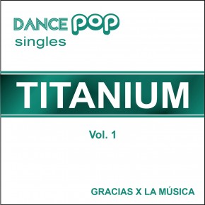 Dance Pop Singles - Titanium - Vol. 1
