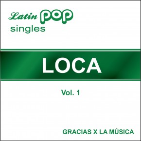 Latin Pop Singles - Loca - Vol. 1